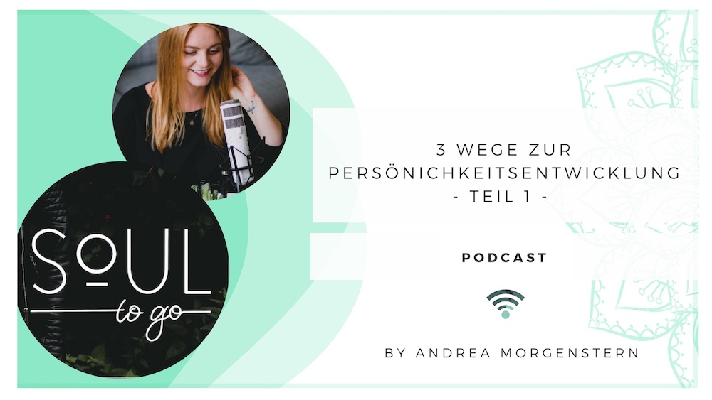 Podcast 3 Wege Persoenlichkeitsentwicklung Soul to go Teil1