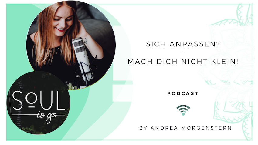 Soul to go Podcast Andrea Morgenstern_Sich anpassen