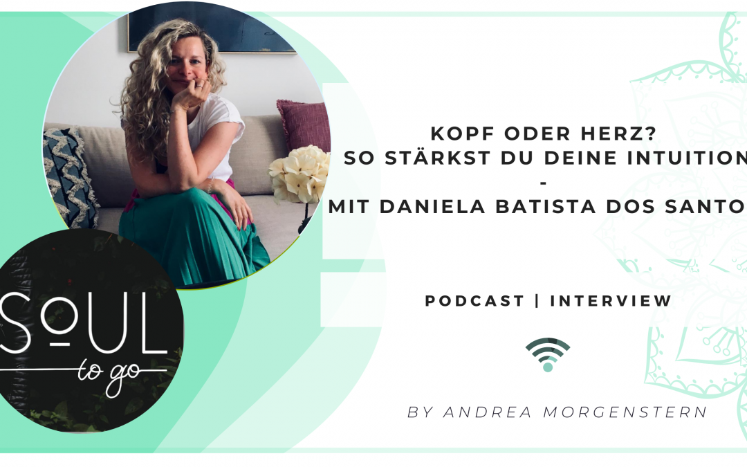 Podcast Soul to Go Andrea Morgenstern Kopf oder Herz